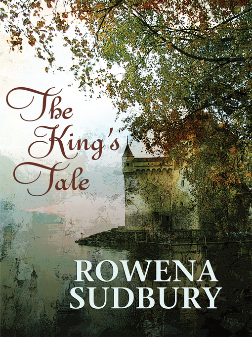 Title details for The King's Tale by Rowena Sudbury - Available